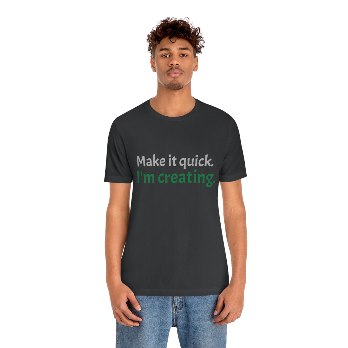 Make it Quick Creating Unisex Jersey Short Sleeve Tee