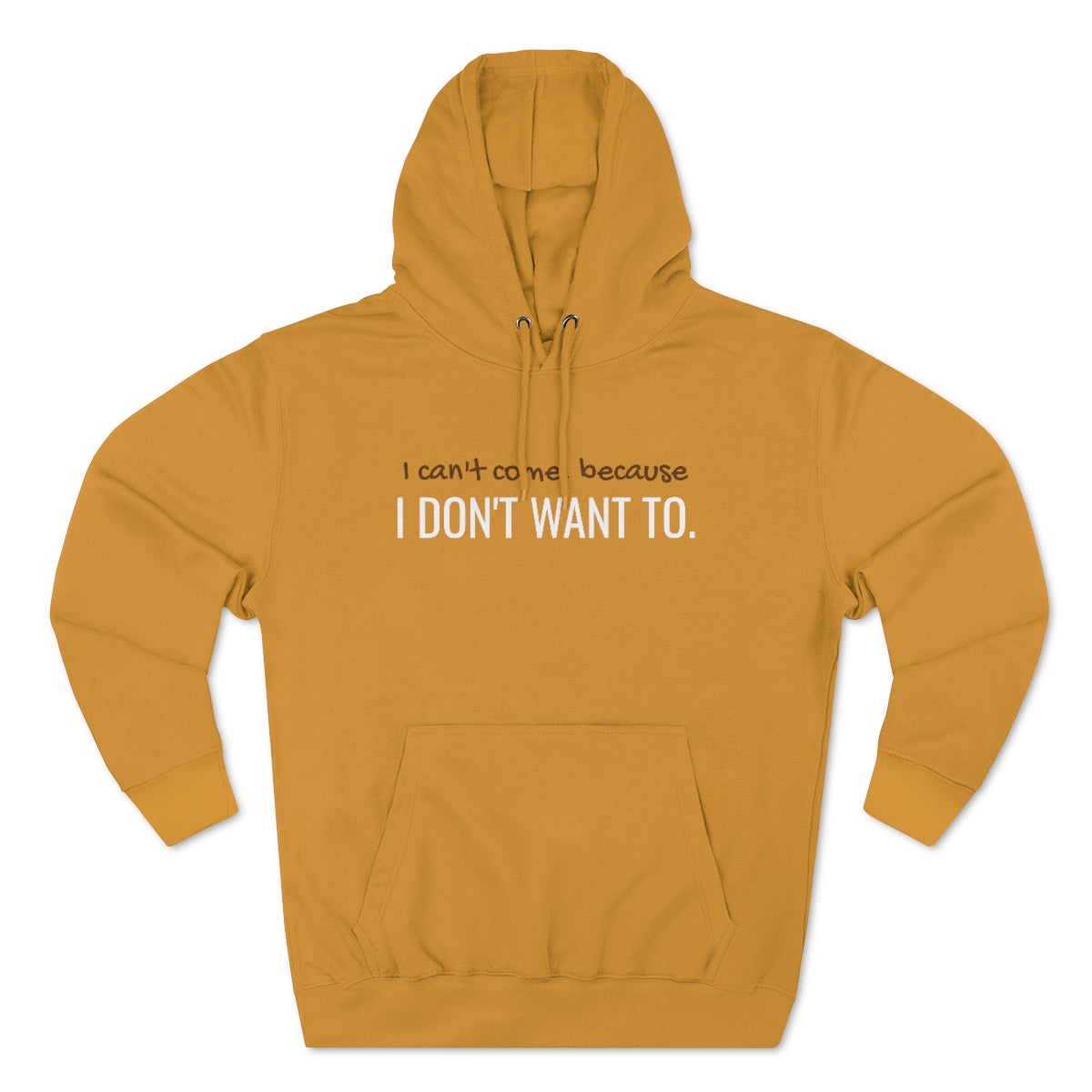 I Don't Want To Unisex Premium Pullover Hoodie