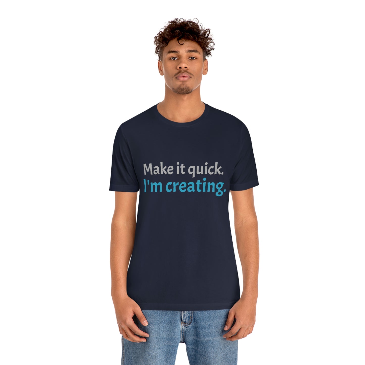 Make it Quick Creating Unisex Jersey Short Sleeve Tee