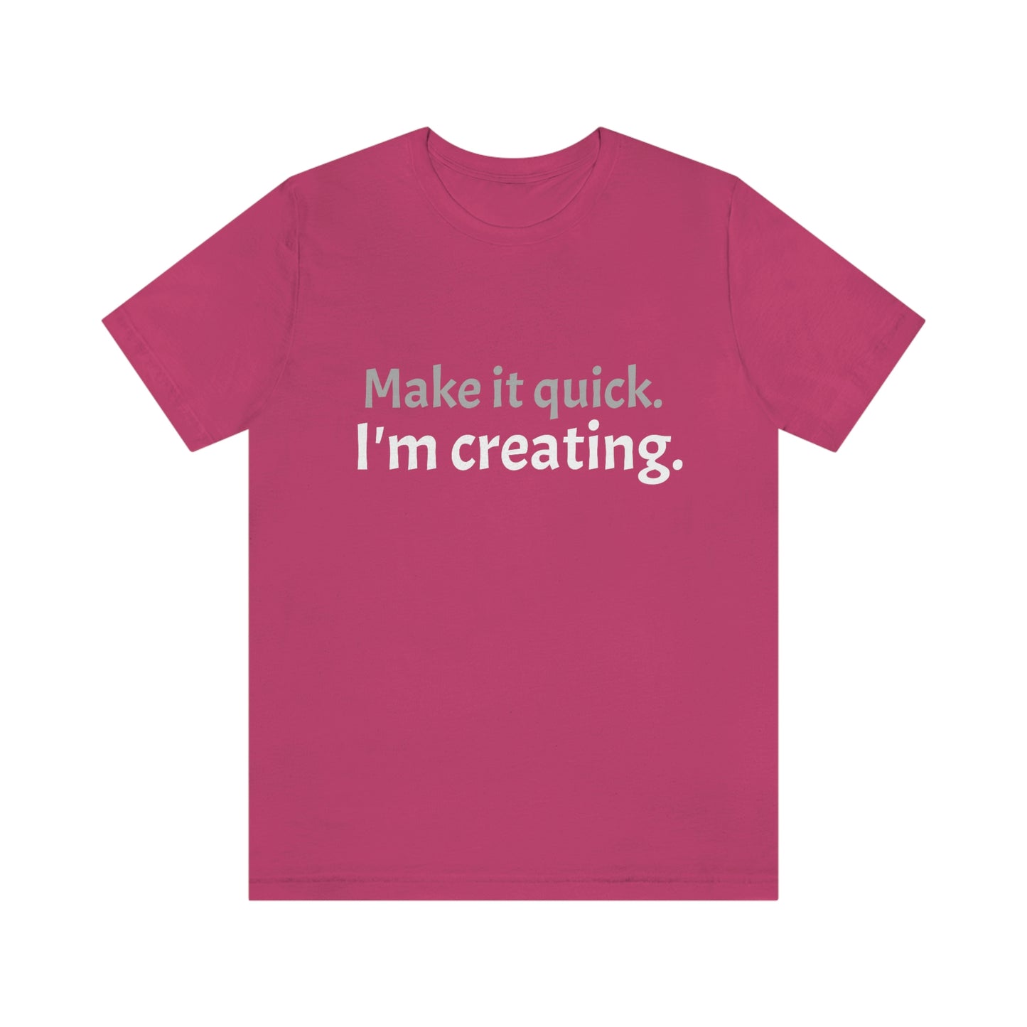 Make it Quick Creating Unisex Jersey Short Sleeve Tee