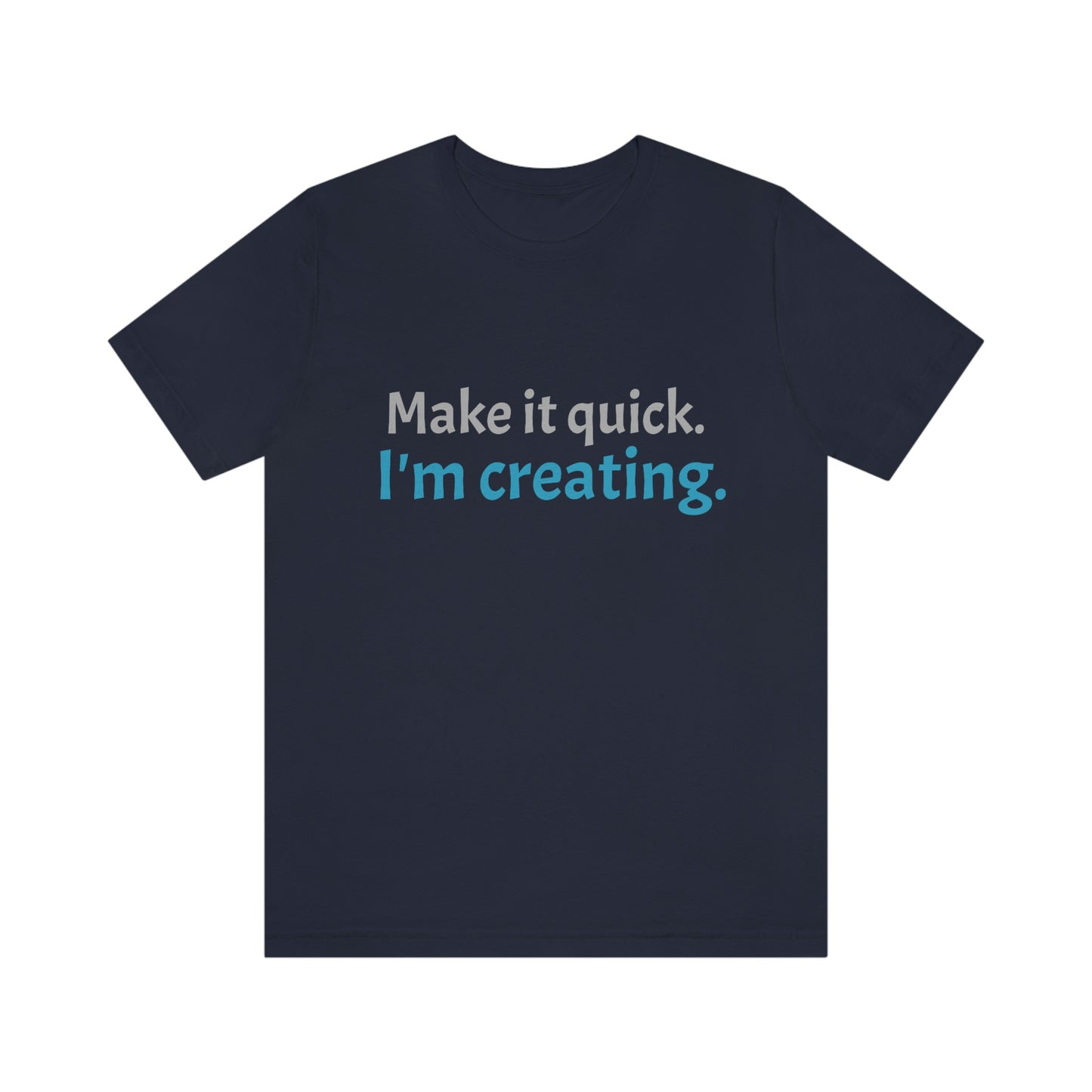 Make it Quick Creating Unisex Jersey Short Sleeve Tee