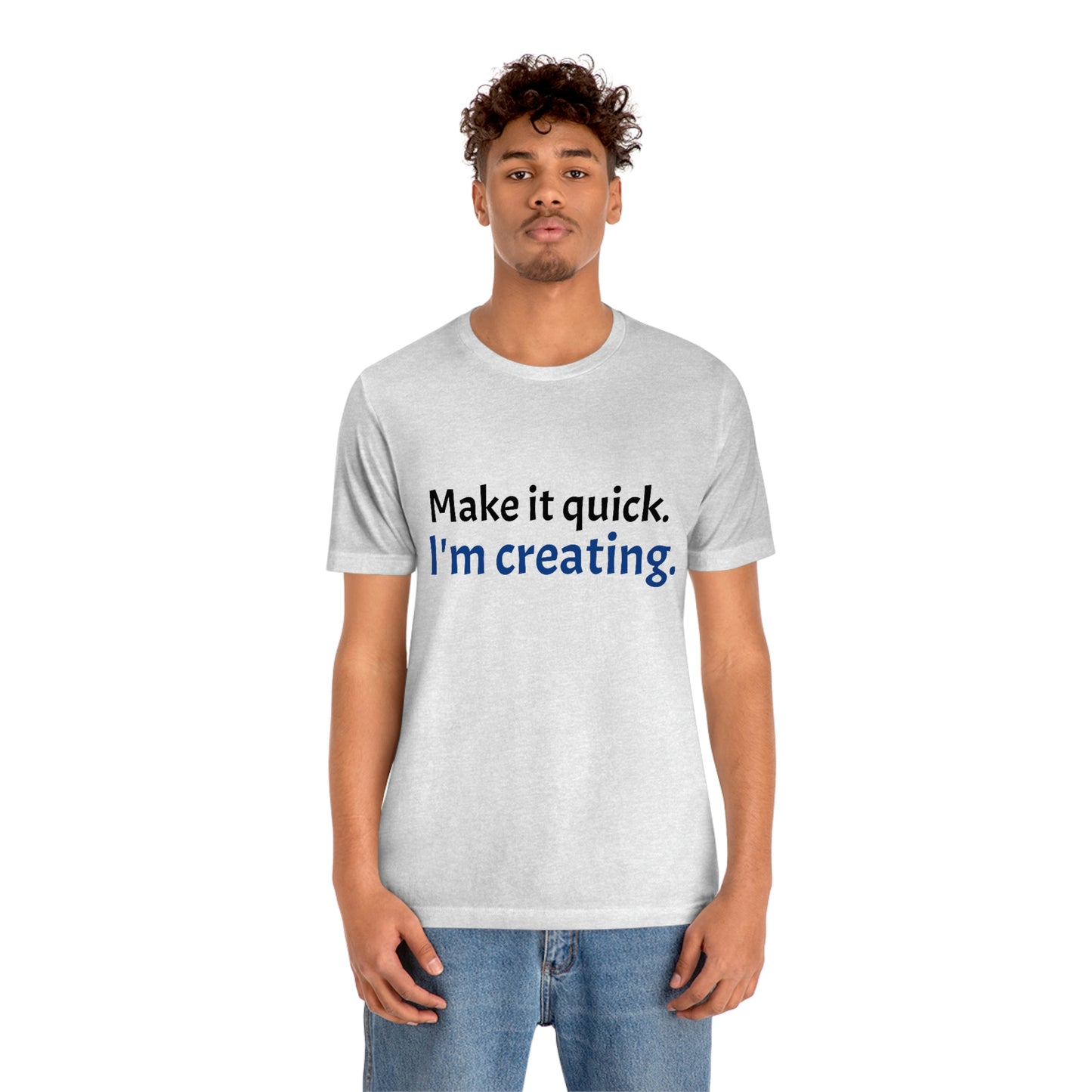 Make it Quick Creating Unisex Jersey Short Sleeve Tee