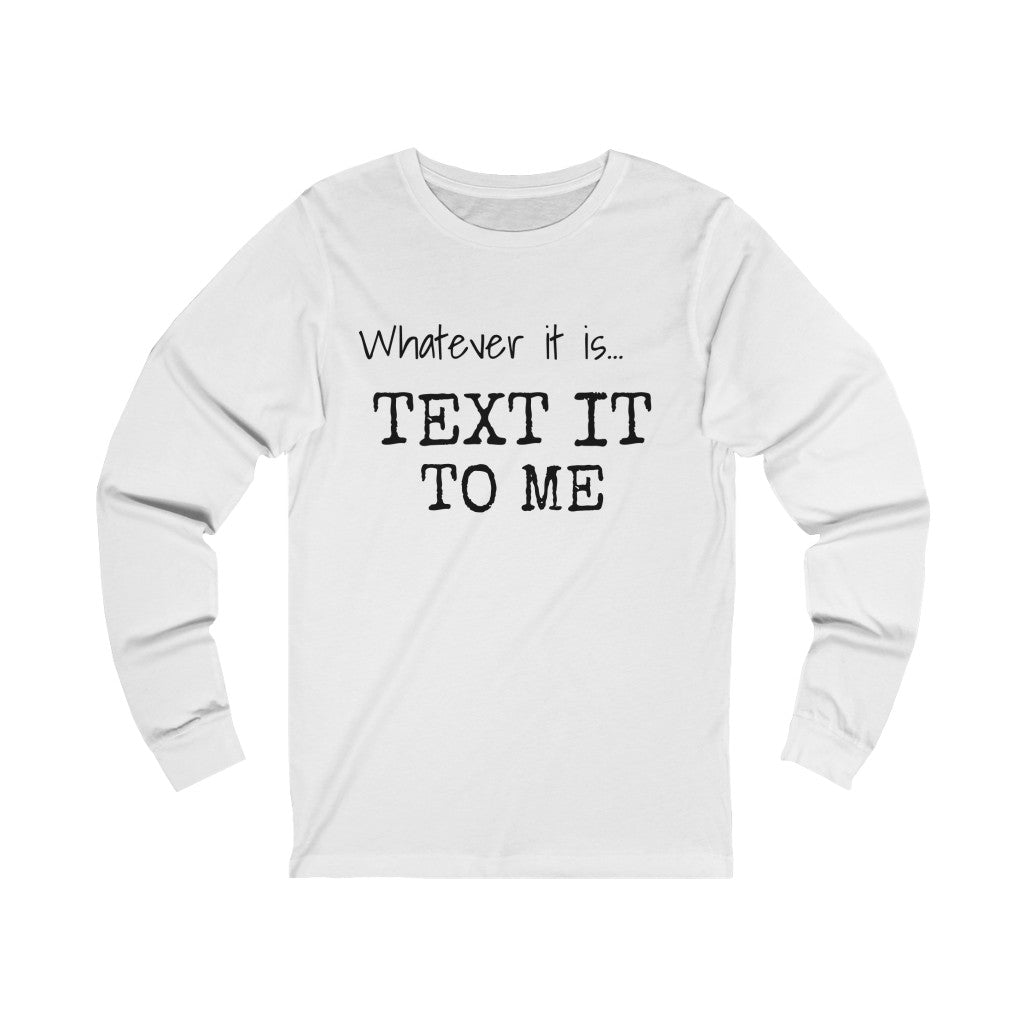 Text It To Me Unisex Jersey Long Sleeve Tee