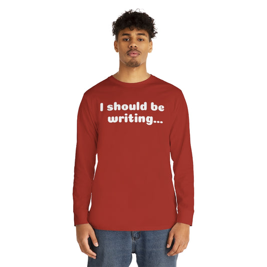 I Should Be Writing Long Sleeve Crewneck Tee