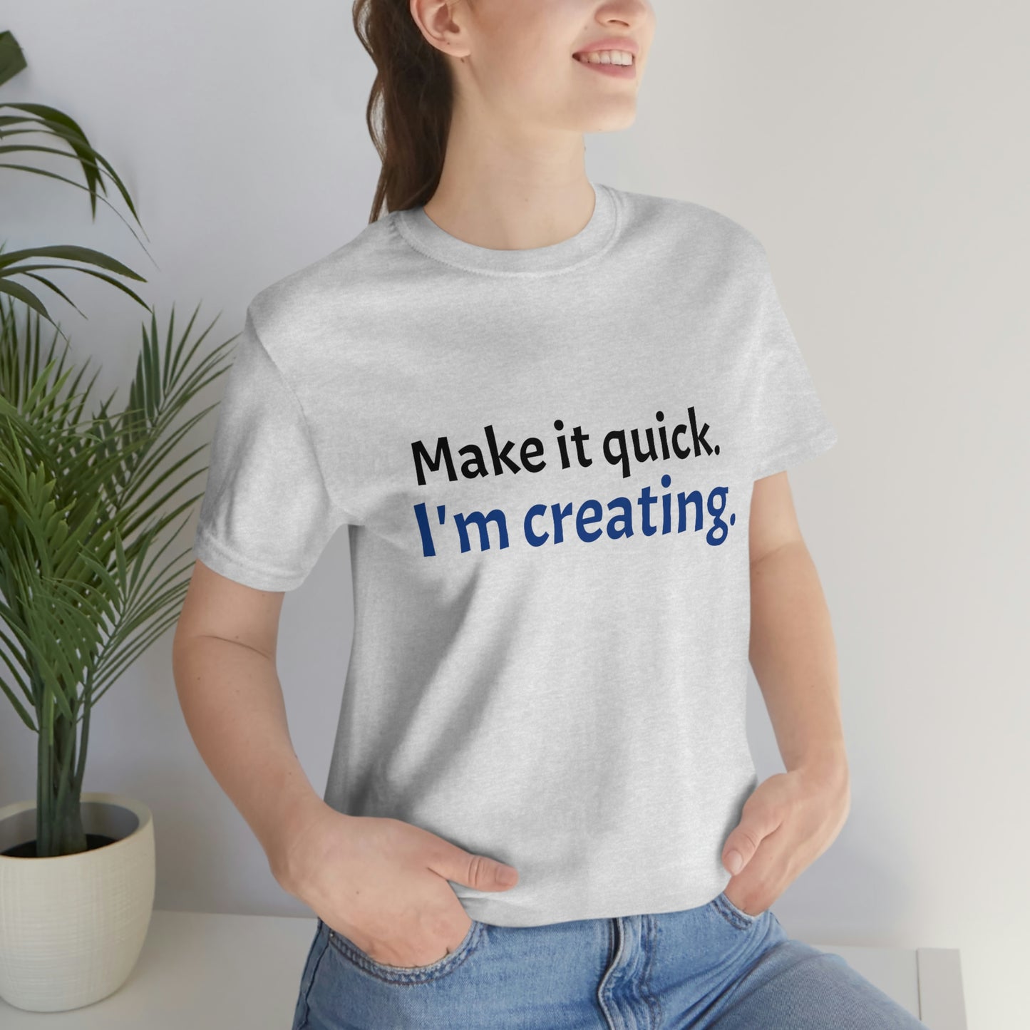 Make it Quick Creating Unisex Jersey Short Sleeve Tee