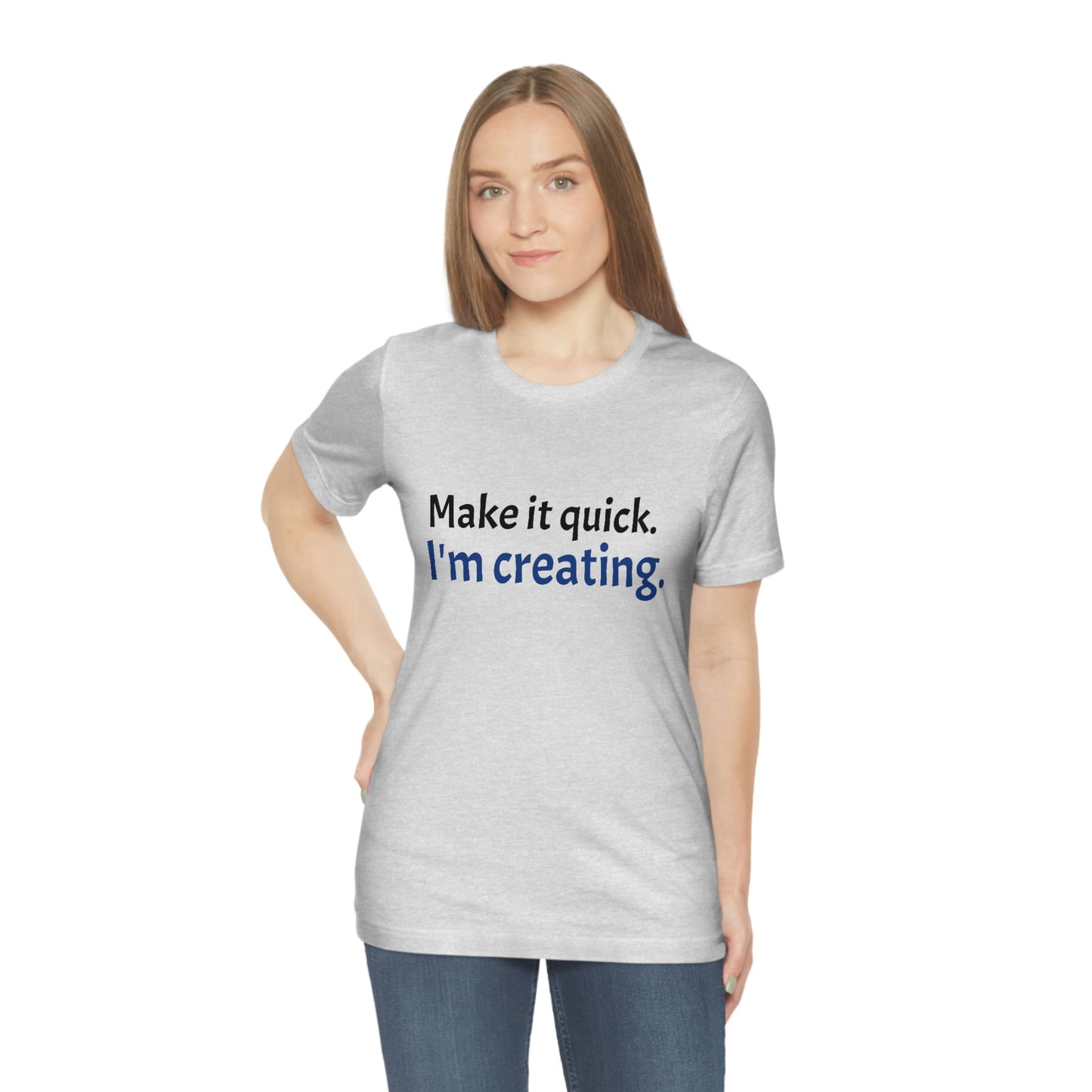 Make it Quick Creating Unisex Jersey Short Sleeve Tee