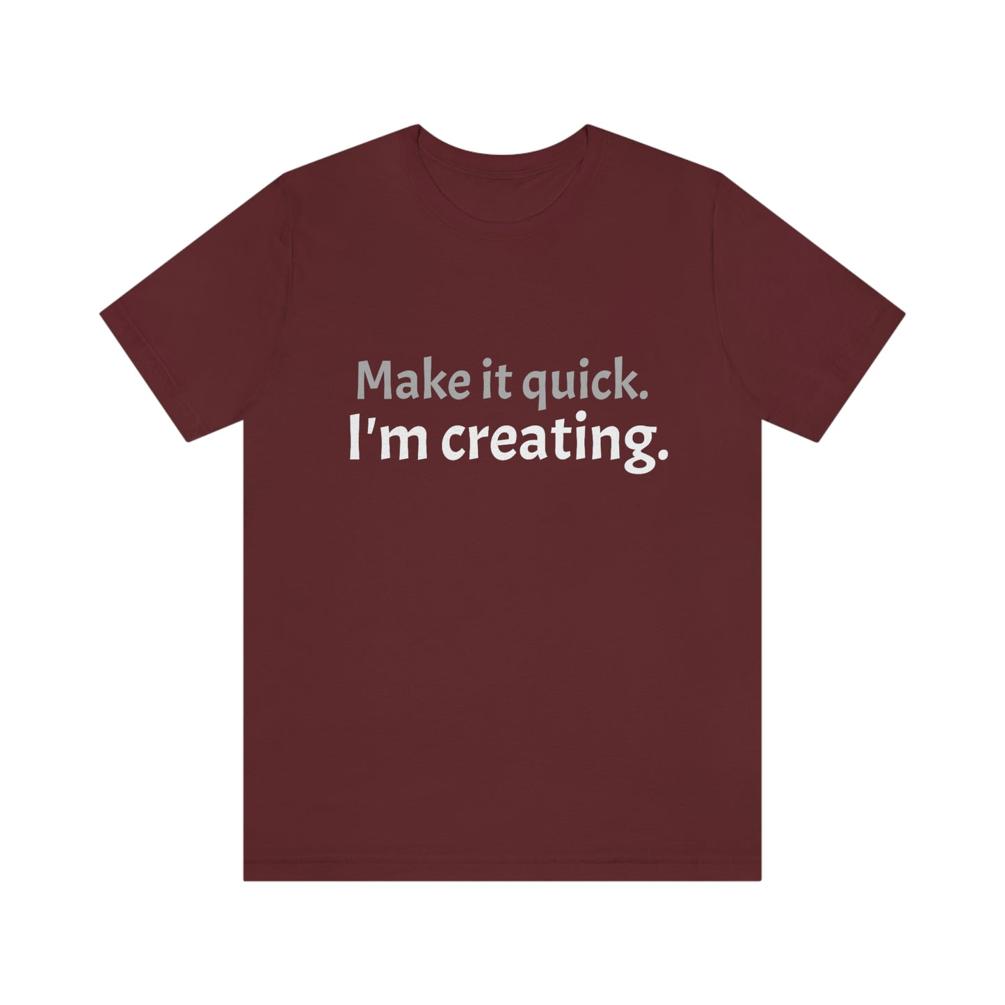 Make it Quick Creating Unisex Jersey Short Sleeve Tee