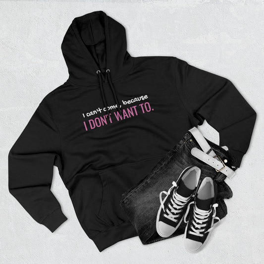 I Don't Want To Unisex Premium Pullover Hoodie