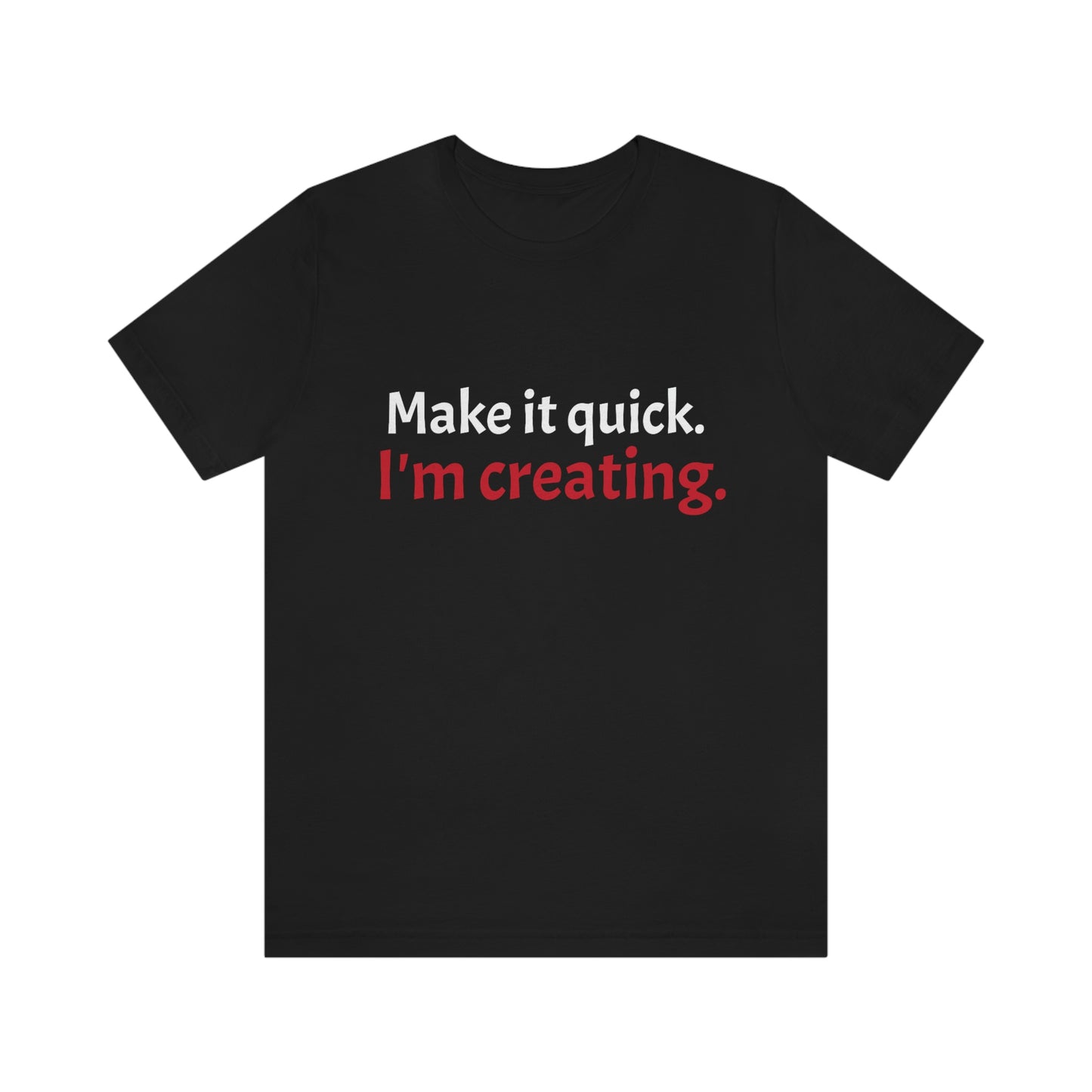 Make it Quick Creating Unisex Jersey Short Sleeve Tee