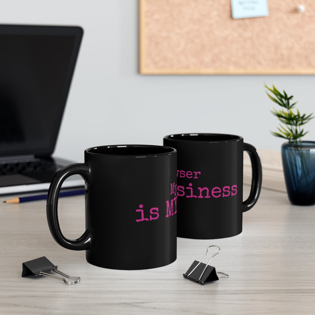 'My Browser is My Business' 11oz Black Mug