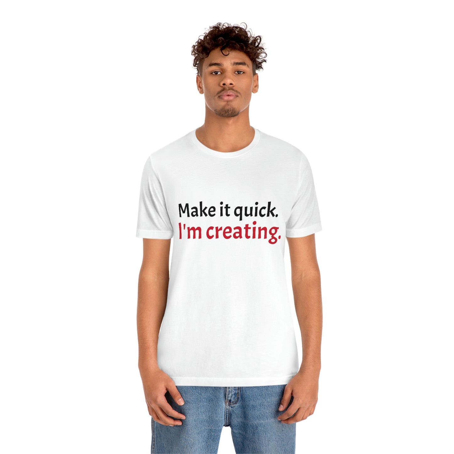 Make it Quick Creating Unisex Jersey Short Sleeve Tee