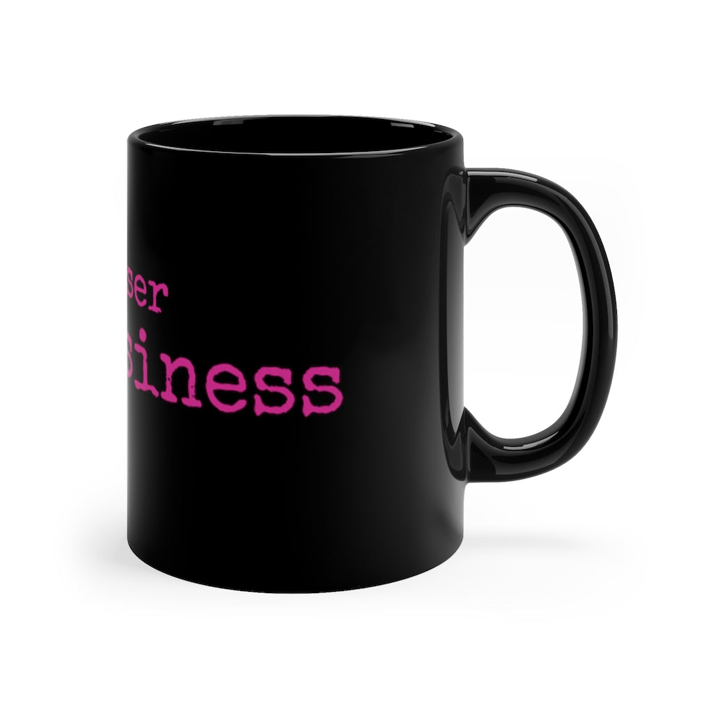 'My Browser is My Business' 11oz Black Mug