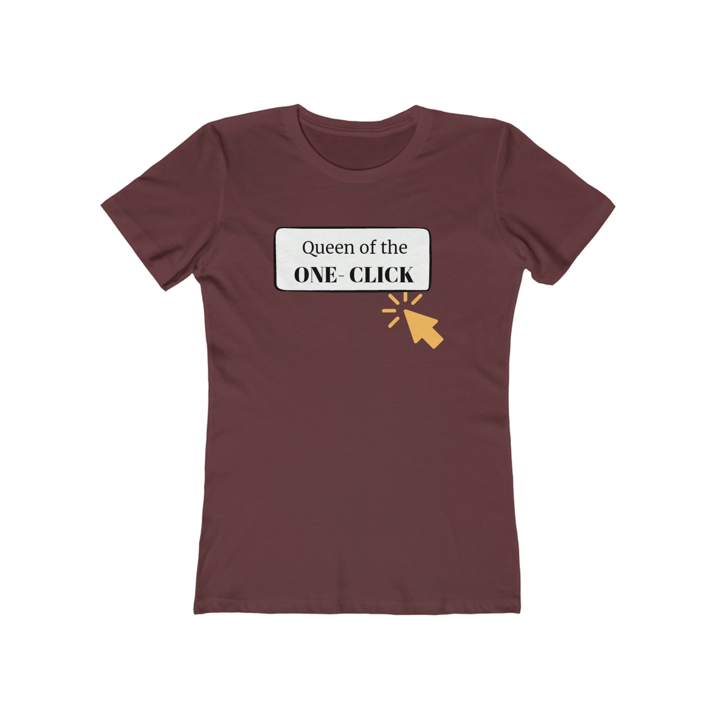 Queen of the One-Click Women's The Boyfriend Tee