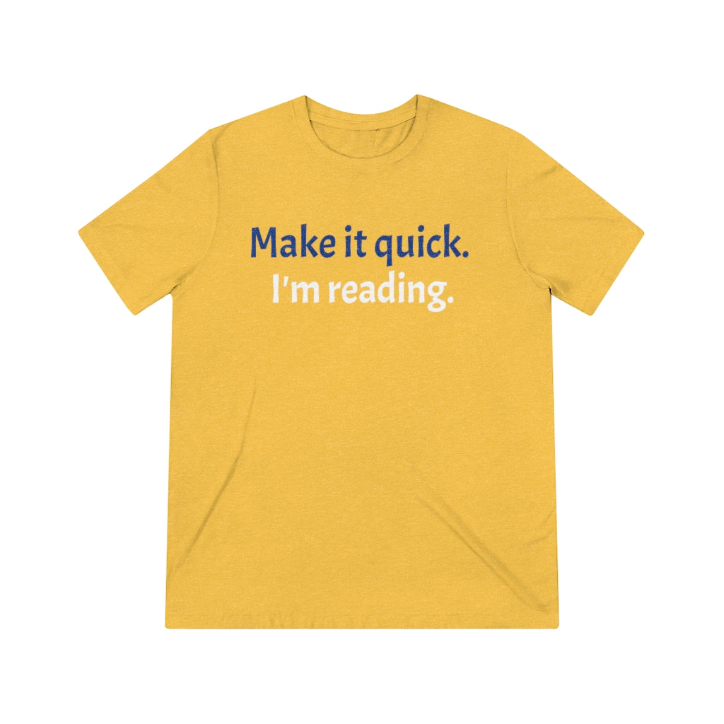 Make it Quick Unisex Triblend Tee