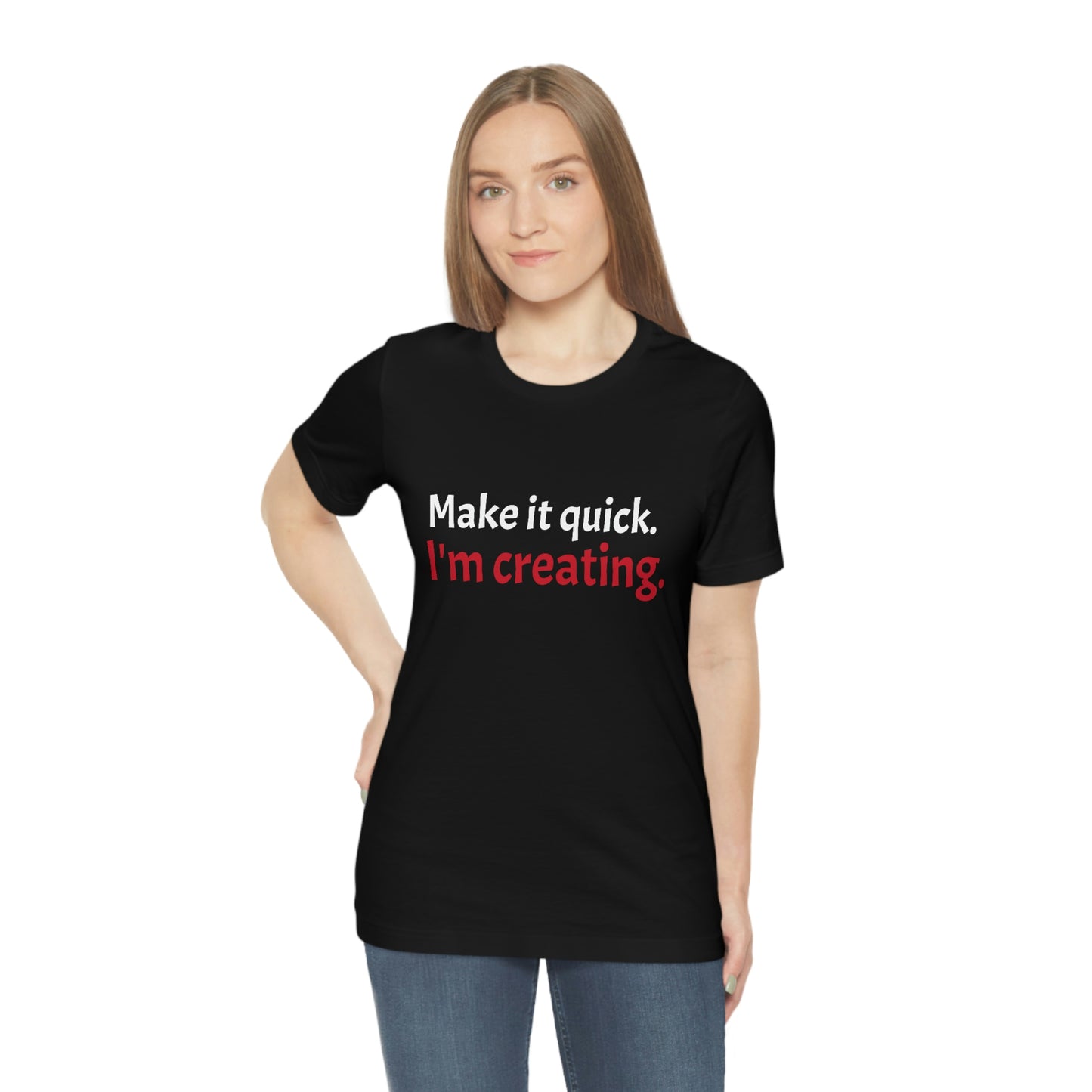 Make it Quick Creating Unisex Jersey Short Sleeve Tee