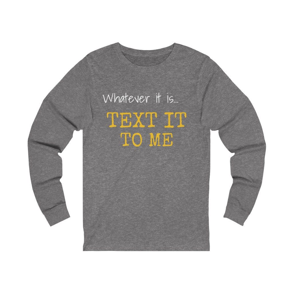 Text It To Me Unisex Jersey Long Sleeve Tee