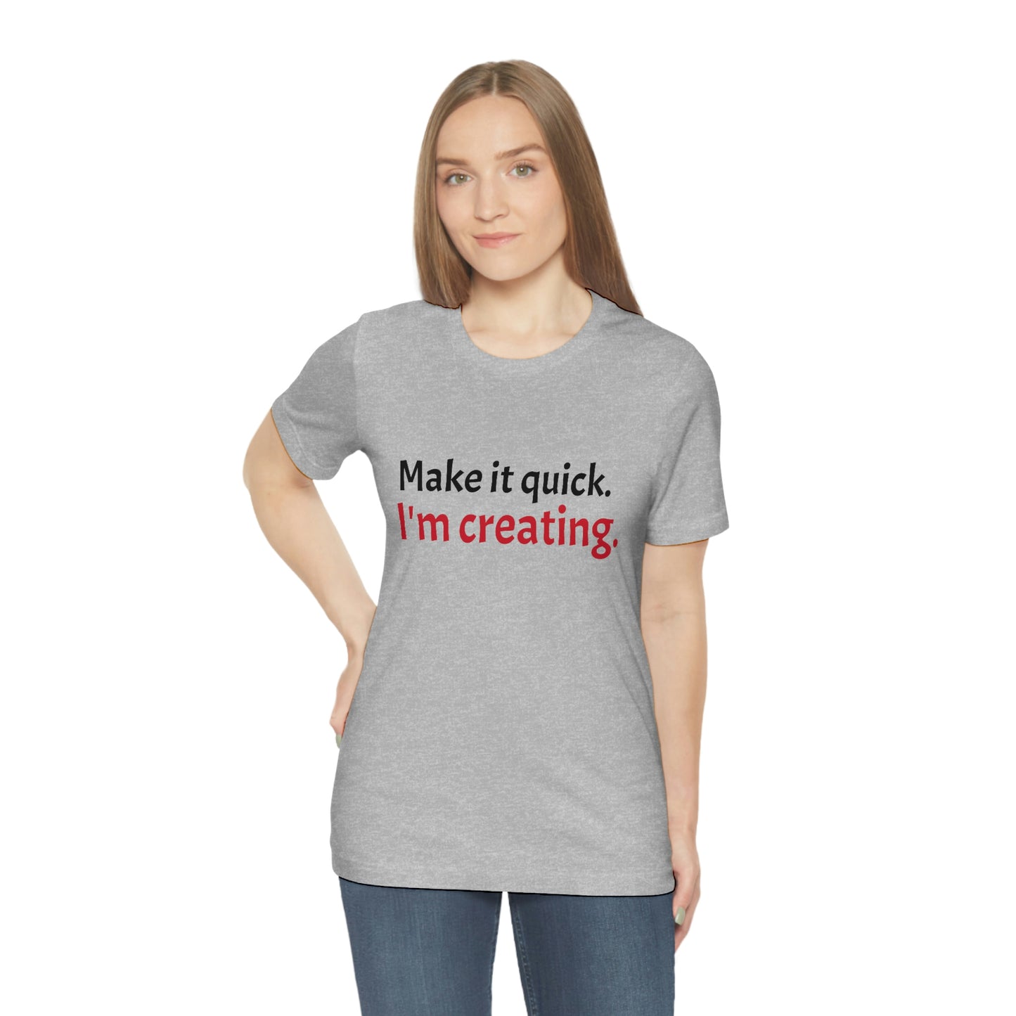 Make it Quick Creating Unisex Jersey Short Sleeve Tee