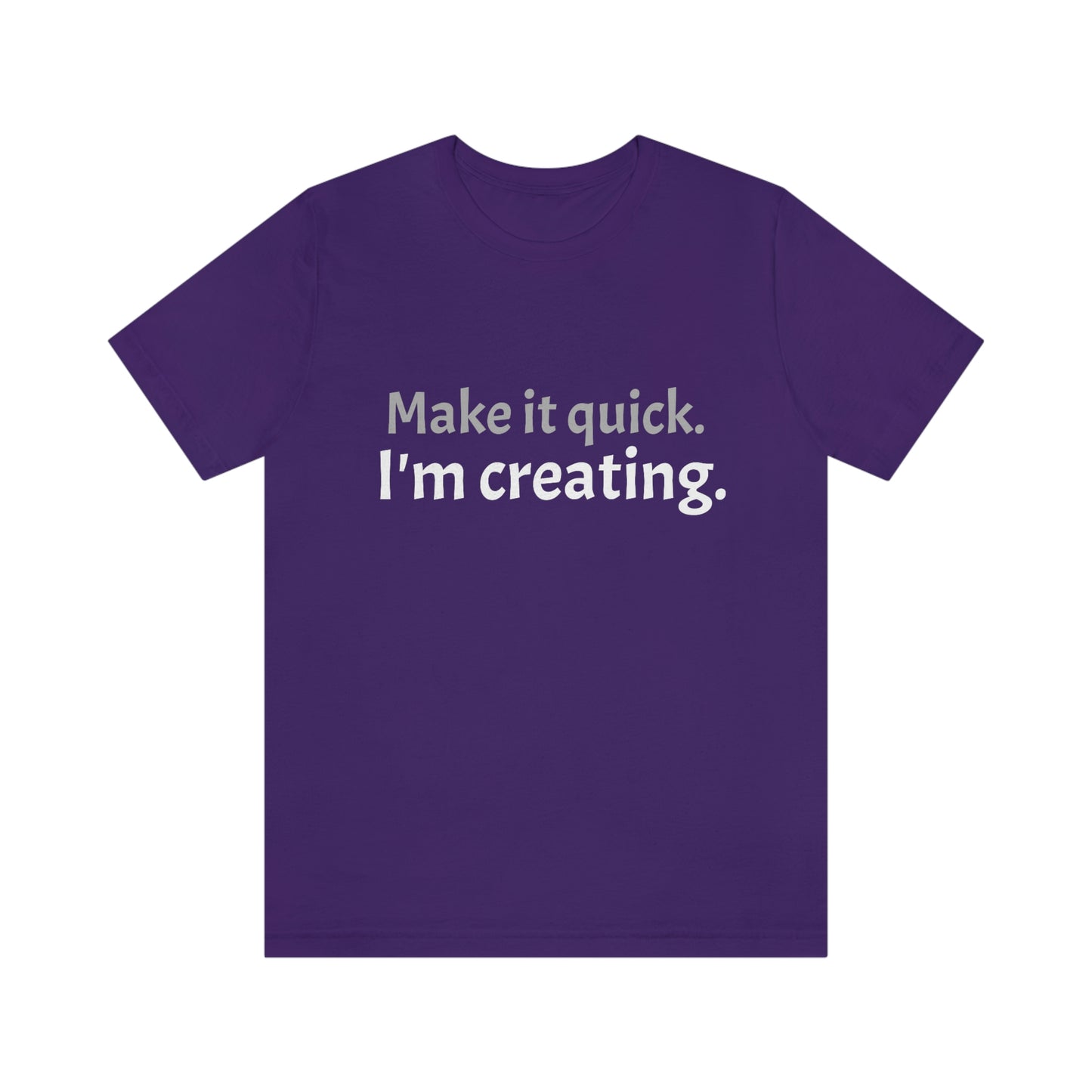 Make it Quick Creating Unisex Jersey Short Sleeve Tee