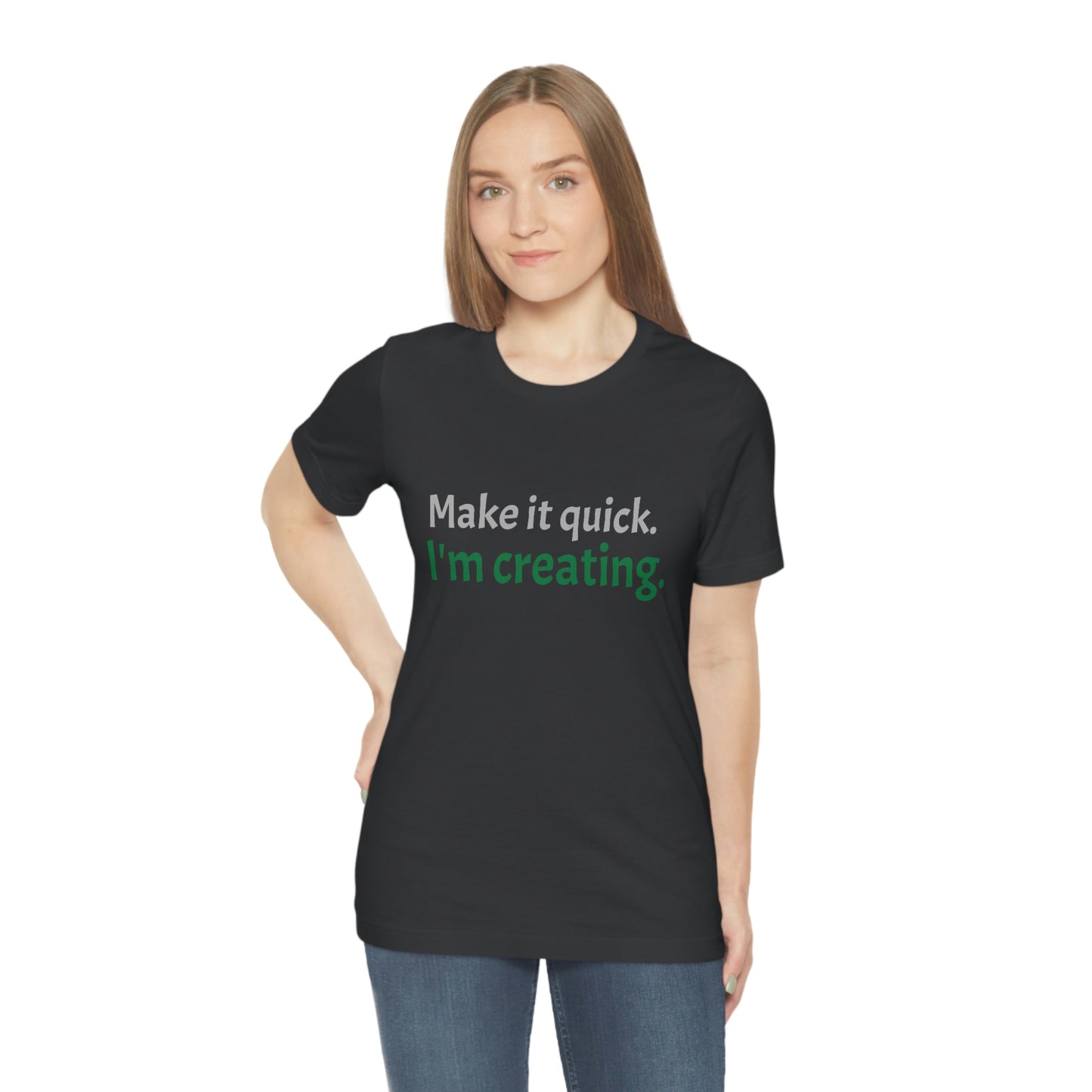 Make it Quick Creating Unisex Jersey Short Sleeve Tee