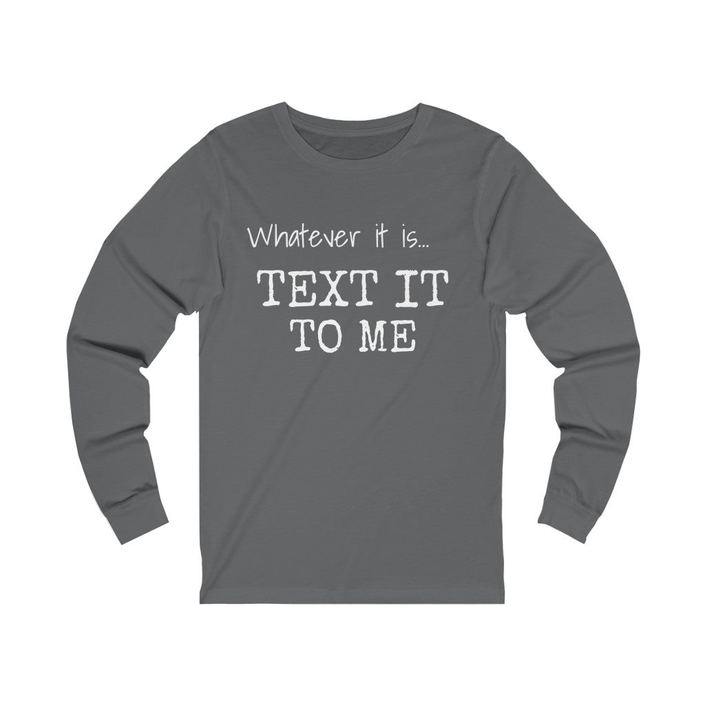 Text It To Me Unisex Jersey Long Sleeve Tee