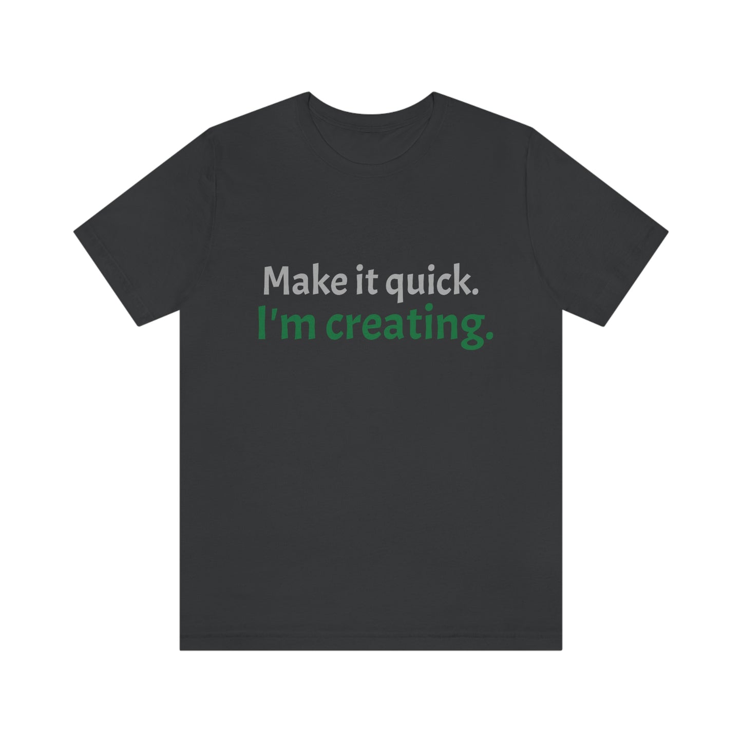 Make it Quick Creating Unisex Jersey Short Sleeve Tee