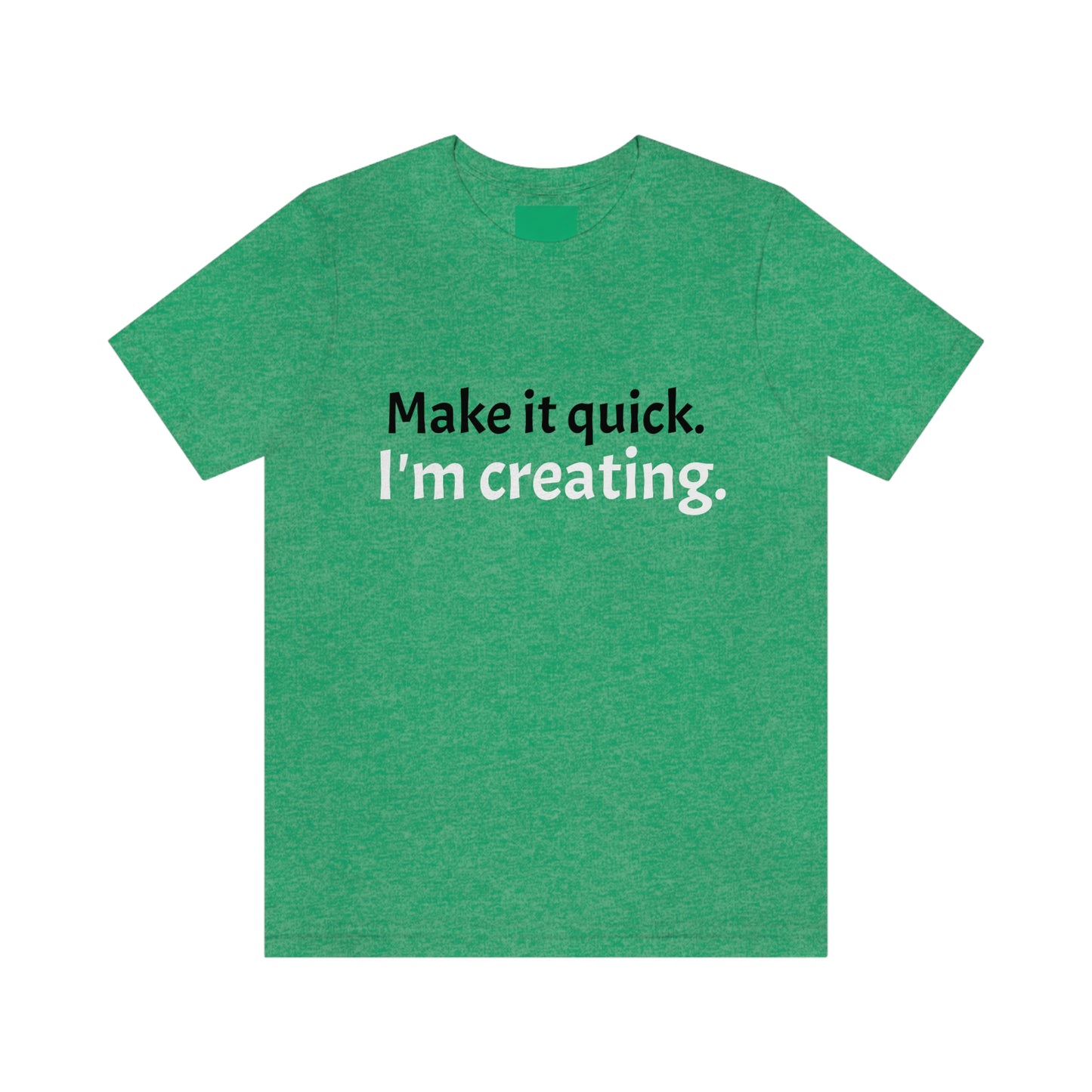 Make it Quick Creating Unisex Jersey Short Sleeve Tee