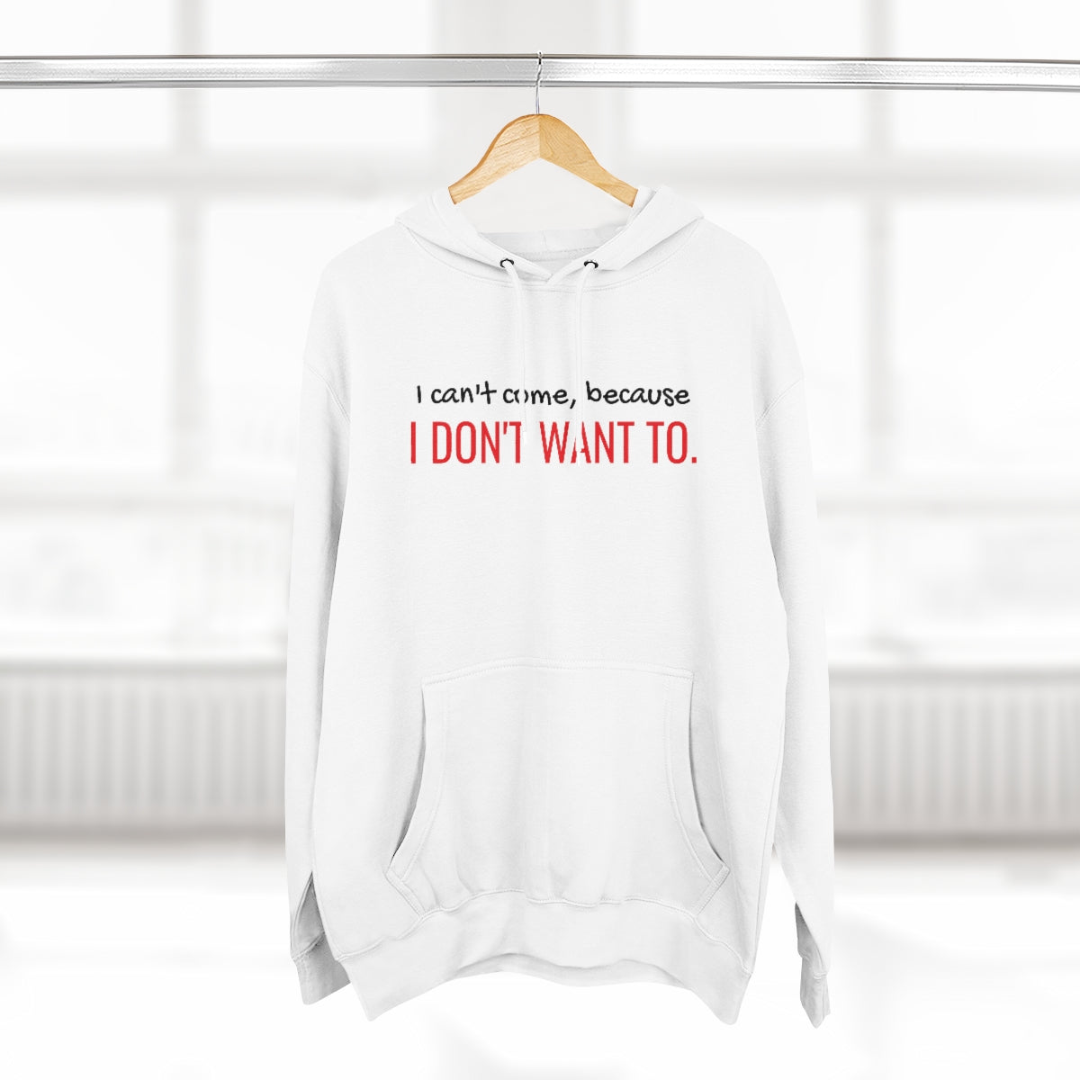 I Don't Want To Unisex Premium Pullover Hoodie