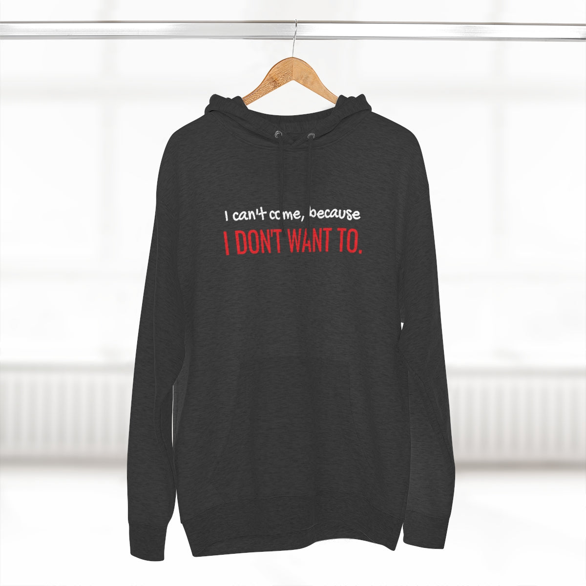 I Don't Want To Unisex Premium Pullover Hoodie